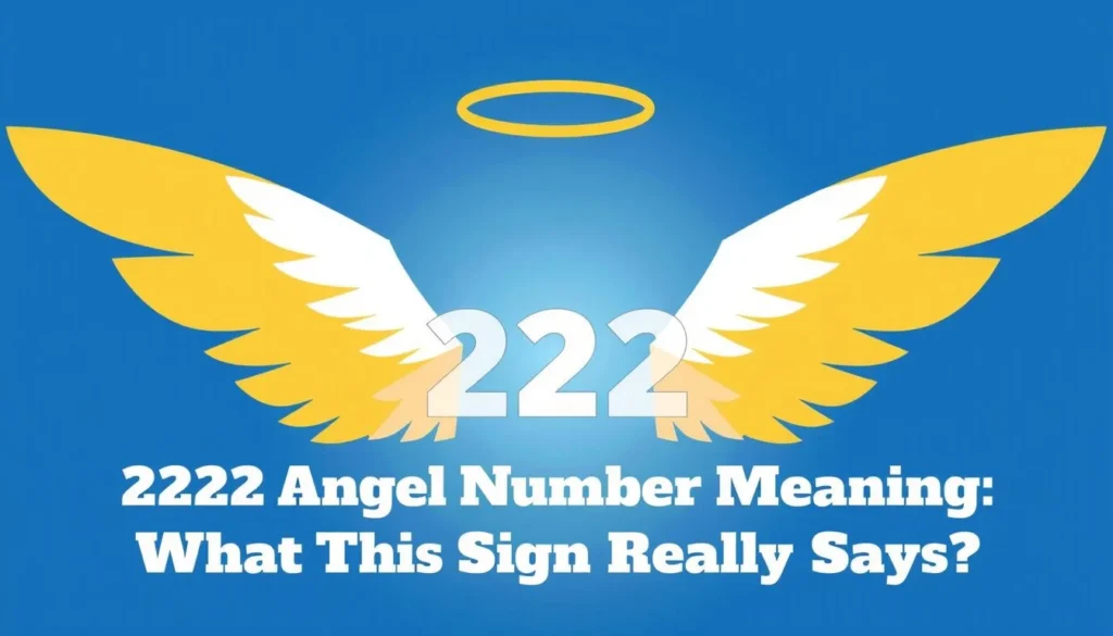 2222 angel number meaning — 2222 Angel Number Meaning: What This Sign Really Says